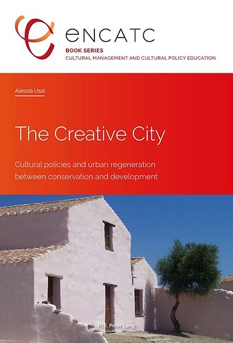 The Creative City. Cultural Policies and urban regeneration between conservation and development