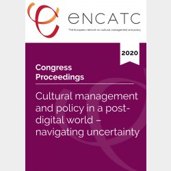 Cultural management and policy in a post-digital world – navigating uncertainty