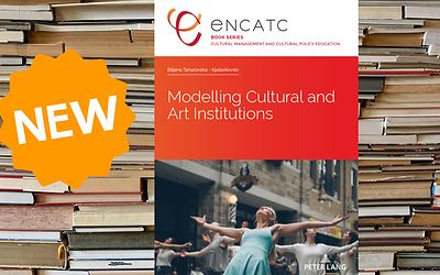 Announcing the latest publication "Modelling Cultural and Arts Institutions" in the ENCATC Book Series 